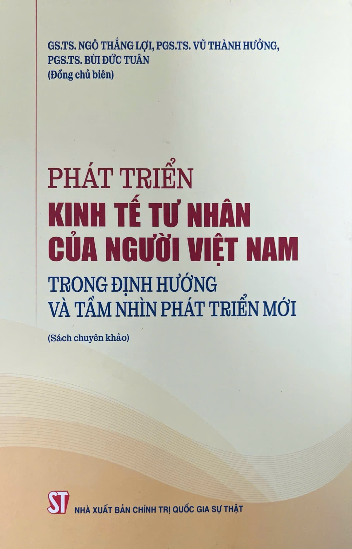 Phát triển kinh tế tư nhân của người Việt Nam trong định hướng và tầm nhìn phát triển mới (Sách chuyên khảo)