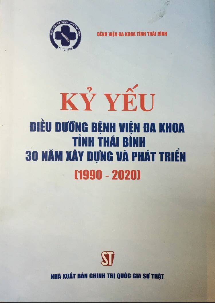 Kỷ yếu Điều dưỡng Bệnh viện Đa khoa tỉnh Thái Bình - 30 năm xây dựng và phát triển (1990 - 2020)