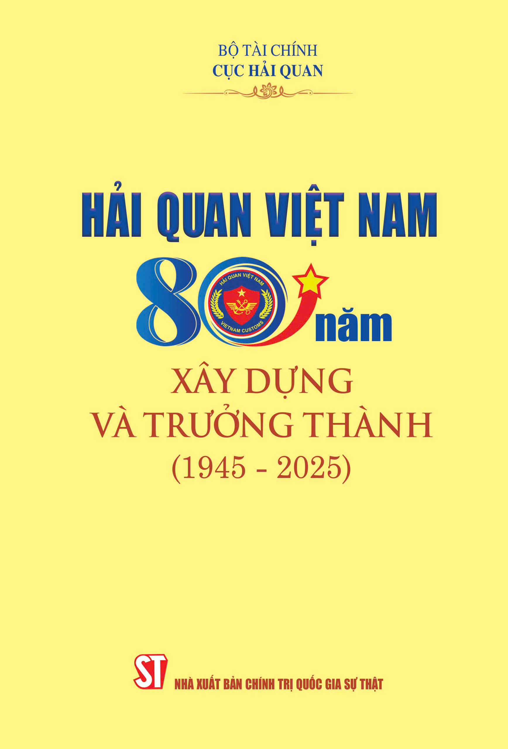 Hải quan Việt Nam - 80 năm xây dựng và trưởng thành (1945 - 2025)