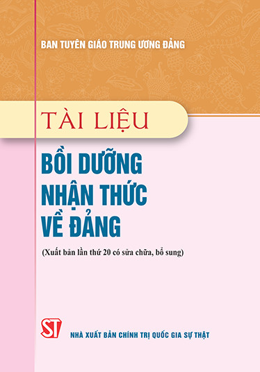 Tài liệu bồi dưỡng nhận thức về Đảng (Xuất bản lần thứ 20, có sửa chữa, bổ sung)