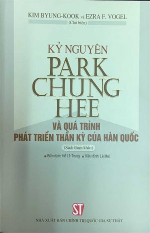 Kỷ nguyên Park Chung Hee và quá trình phát triển thần kỳ của Hàn Quốc (Sách tham khảo)