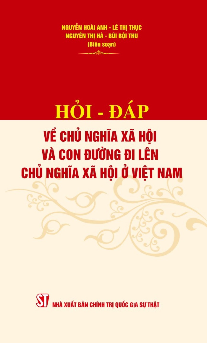 Hỏi - đáp về chủ nghĩa xã hội và con đường đi lên chủ nghĩa xã hội ở Việt Nam