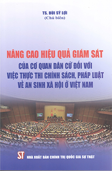 Nâng cao hiệu quả giám sát của cơ quan dân cử đối với việc thực thi chính sách, pháp luật về an sinh xã hội ở Việt Nam