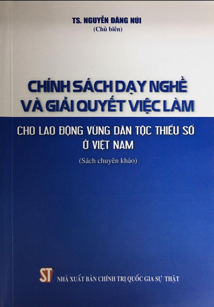 Chính sách dạy nghề và giải quyết việc làm cho lao động vùng dân tộc thiểu số ở Việt Nam (Sách chuyên khảo)