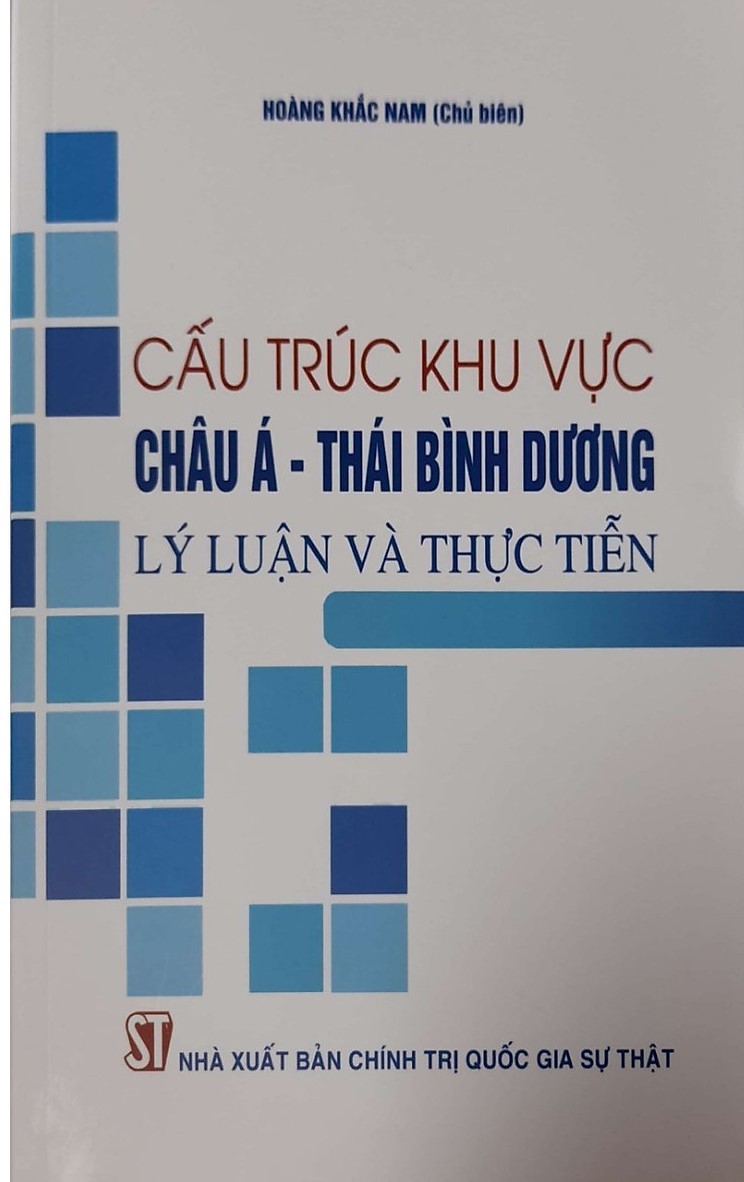 Cấu trúc khu vực châu Á - Thái Bình Dương: Lý luận và thực tiễn