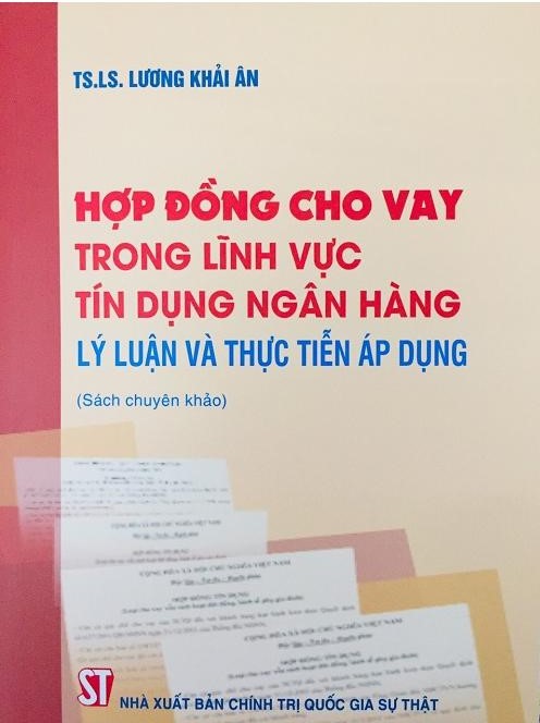 Hợp đồng cho vay trong lĩnh vực tín dụng ngân hàng - Lý luận và thực tiễn áp dụng (Sách chuyên khảo)