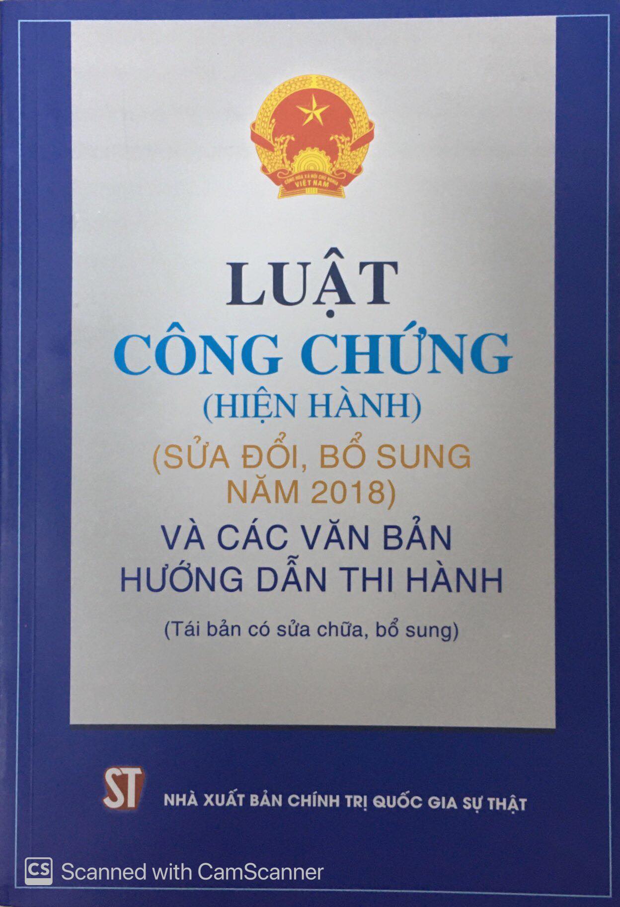 Luật Công chứng (hiện hành) (sửa đổi, bổ sung năm 2018) và các văn bản hướng dẫn thi hành (Tái bản có sửa chữa, bổ sung)