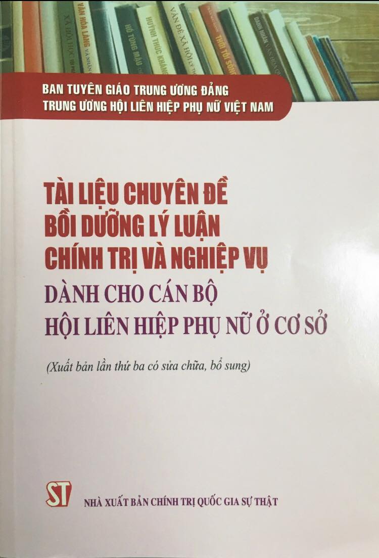 Tài liệu chuyên đề bồi dưỡng lý luận chính trị và nghiệp vụ dành cho cán bộ Hội Liên hiệp Phụ nữ ở cơ sở (Xuất bản lần thứ ba có sửa chữa, bổ sung)