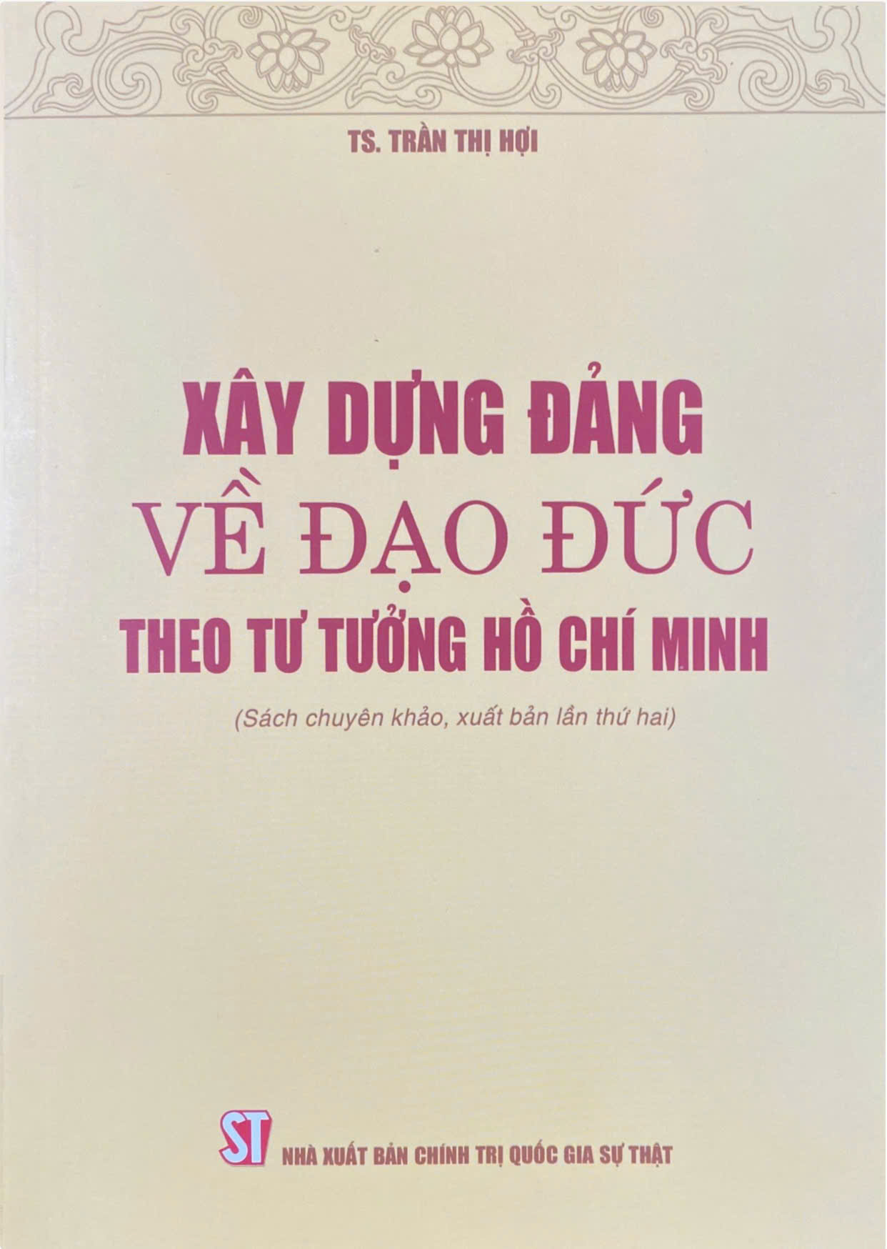 Xây dựng Đảng về đạo đức theo tư tưởng Hồ Chí Minh (Sách chuyên khảo, xuất bản lần thứ hai)