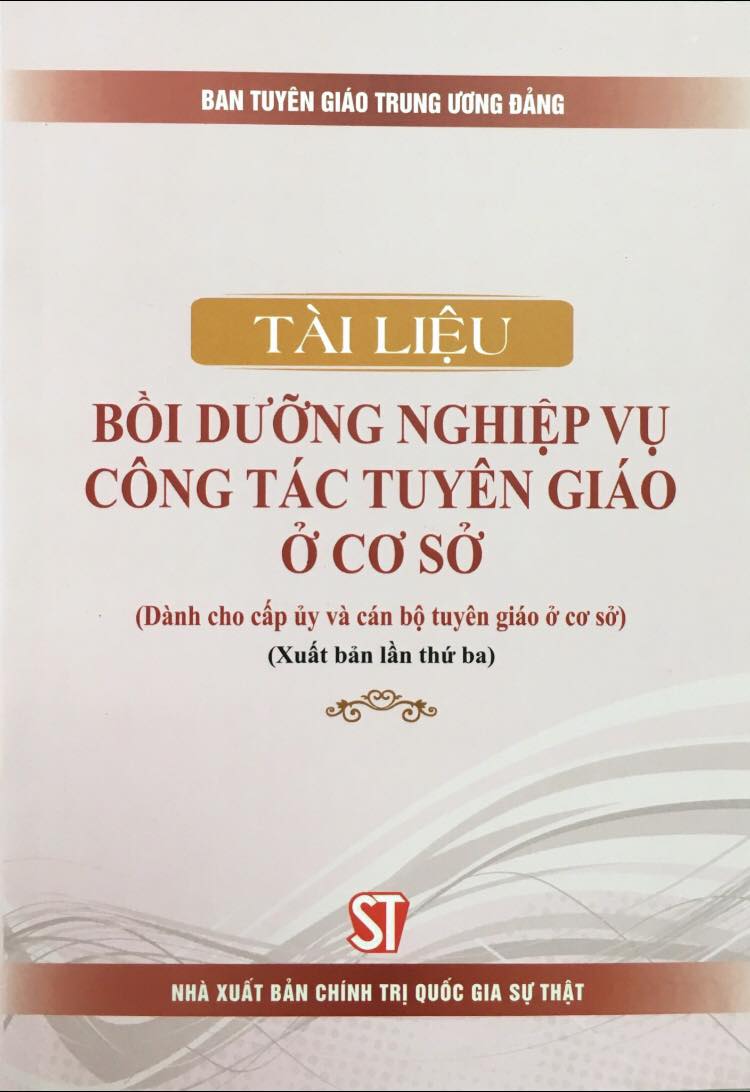 Tài liệu bồi dưỡng nghiệp vụ công tác tuyên giáo ở cơ sở (Dành cho cấp ủy và cán bộ tuyên giáo ở cơ sở) (xuất bản lần thứ ba)