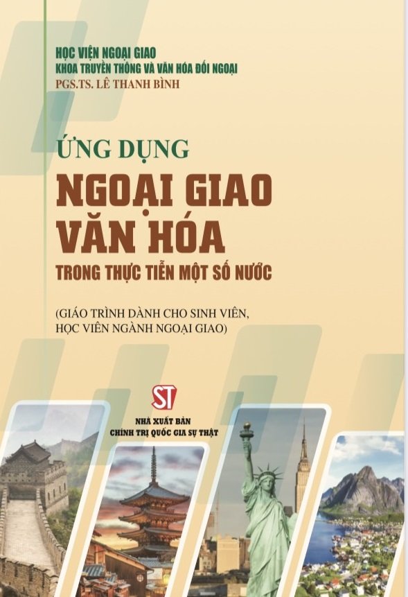 Ứng dụng ngoại giao văn hóa trong thực tiễn một số nước (Giáo trình dành cho sinh viên, học viên ngành ngoại giao) 