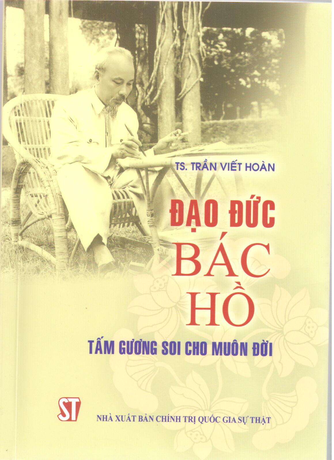 Đạo đức Bác Hồ - Tấm gương soi cho muôn đời (Xuất bản lần thứ sáu)