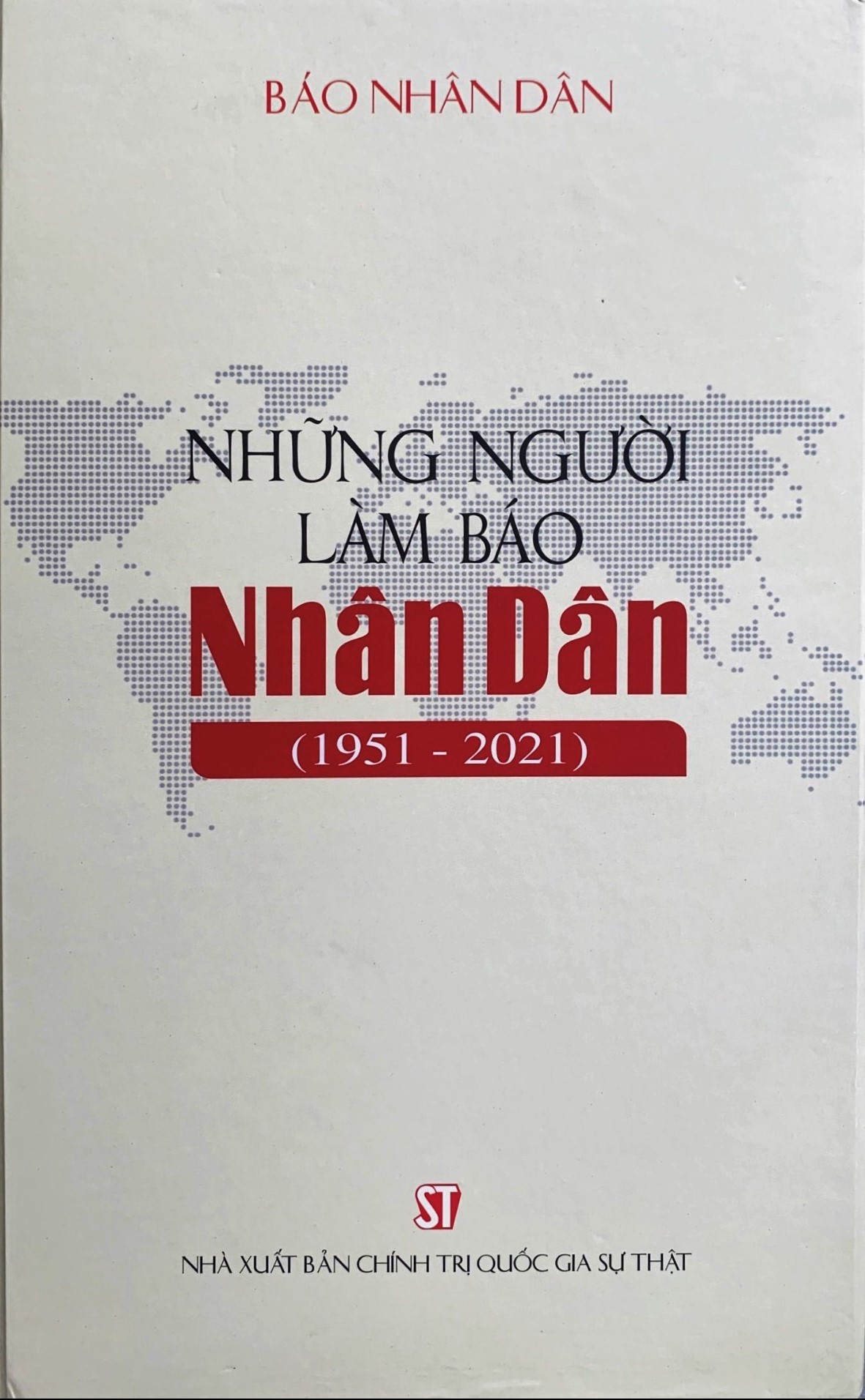 Những người làm báo Nhân Dân (1951 - 2021)