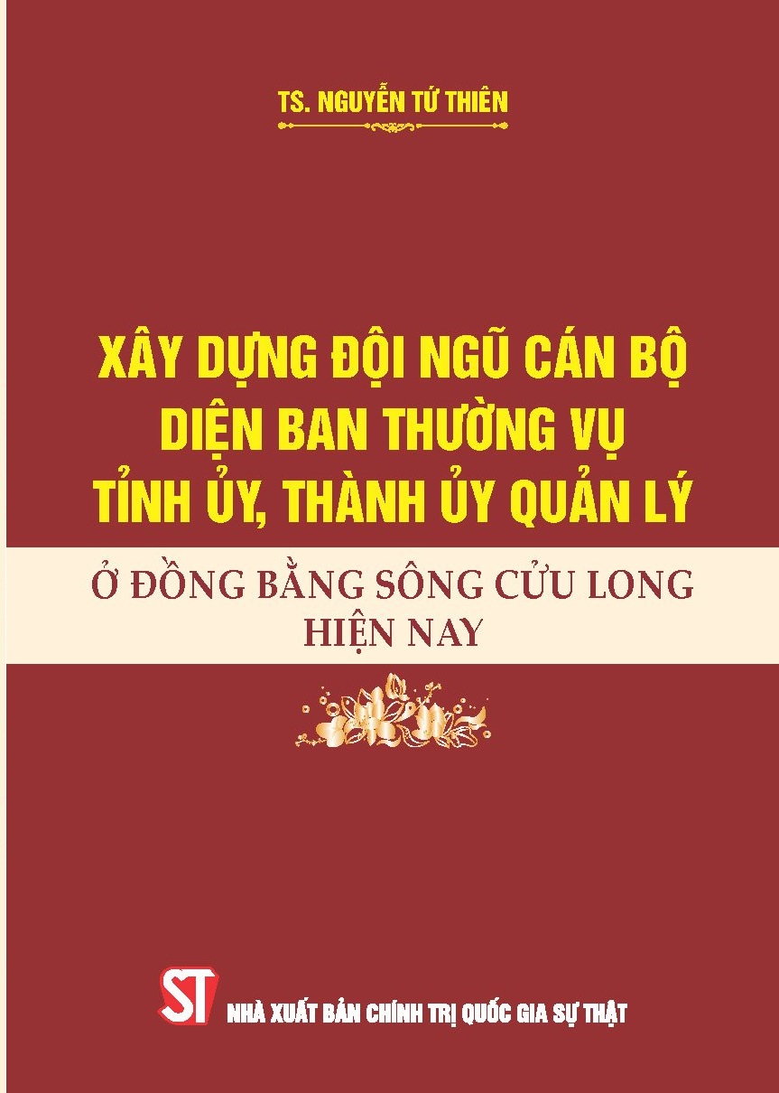 Xây dựng đội ngũ cán bộ diện ban thường vụ tỉnh ủy, thành ủy quản lý ở đồng bằng sông Cửu Long hiện nay