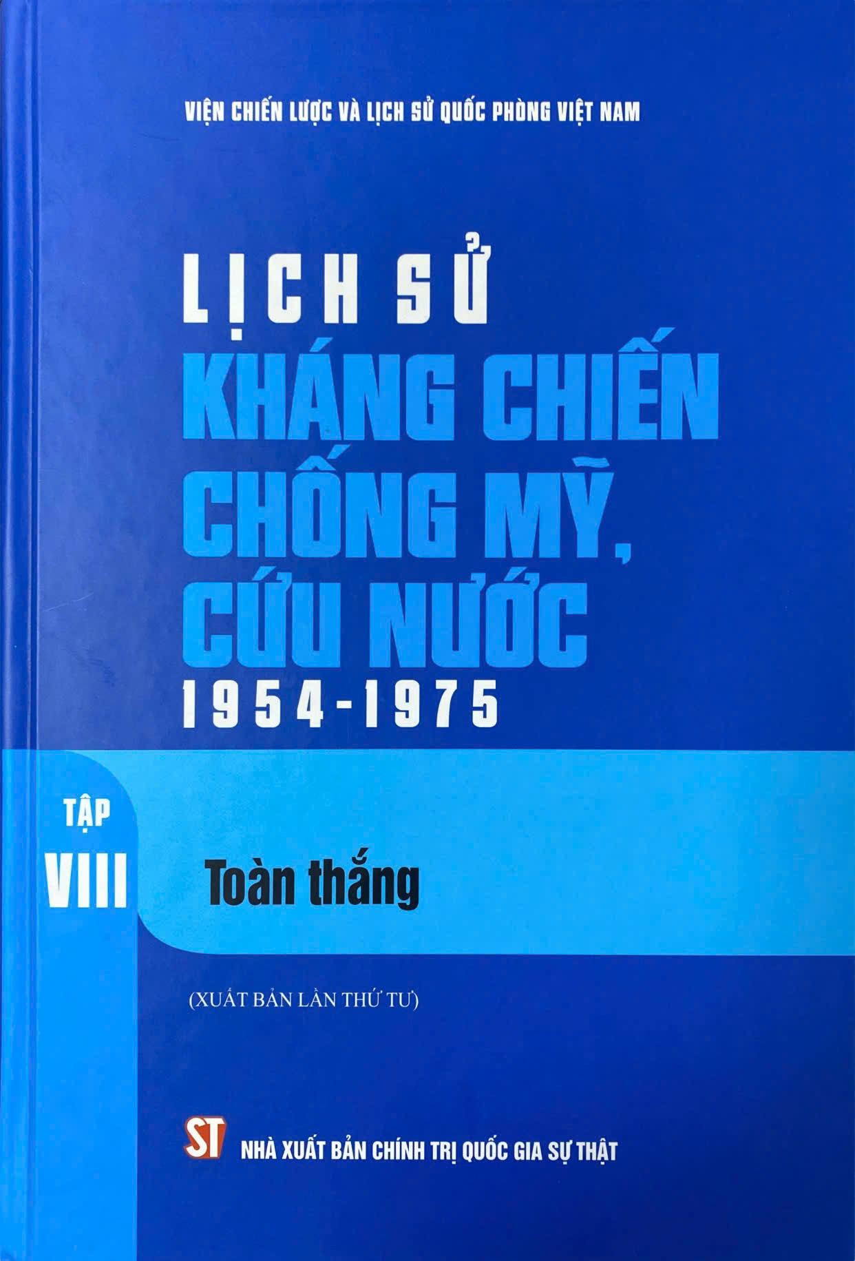 Lịch sử kháng chiến chống Mỹ, cứu nước 1954 - 1975, Tập VIII: Toàn thắng (Xuất bản lần thứ tư)
