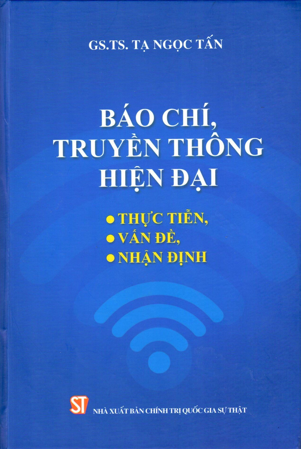 Báo chí, truyền thông hiện đại: Thực tiễn, vấn đề, nhận định (Xuất bản lần thứ hai)