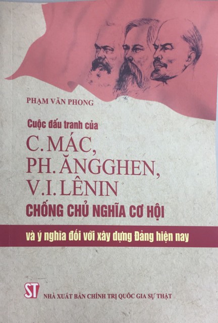 Cuộc đấu tranh của C. Mác, Ph. Ăngghen, V.I. Lênin chống chủ nghĩa cơ hội và ý nghĩa đối với xây dựng Đảng hiện nay