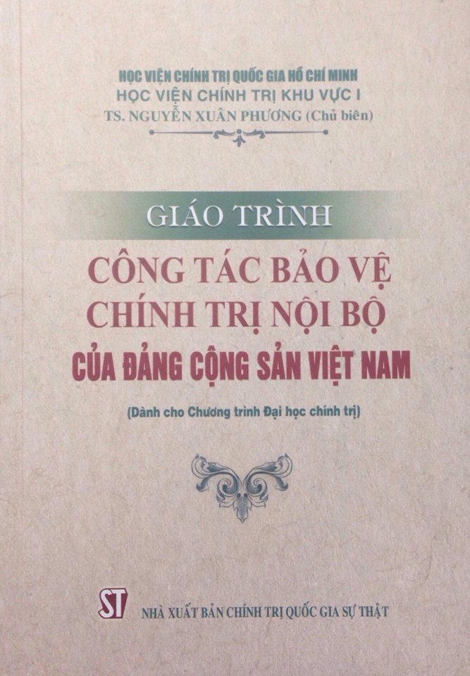 Giáo trình Công tác bảo vệ chính trị nội bộ của Đảng Cộng sản Việt Nam (Dành cho Chương trình Đại học chính trị)
