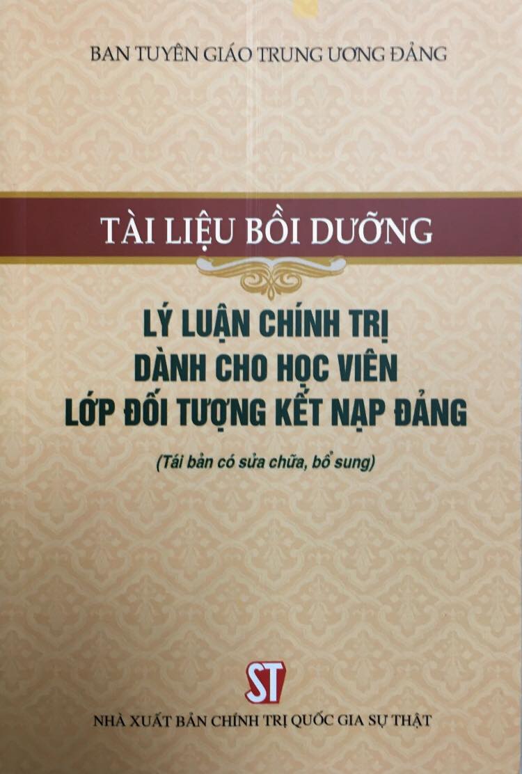 Tài liệu bồi dưỡng lý luận chính trị dành cho học viên lớp đối tượng kết nạp Đảng (Tái bản có sửa chữa, bổ sung)