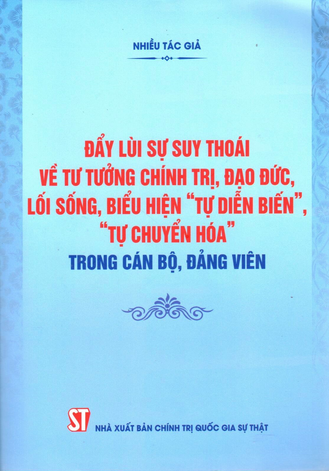 Đẩy lùi sự suy thoái về tư tưởng chính trị, đạo đức, lối sống, biểu hiện “tự diễn biến”, “tự chuyển hóa” trong cán bộ, đảng viên