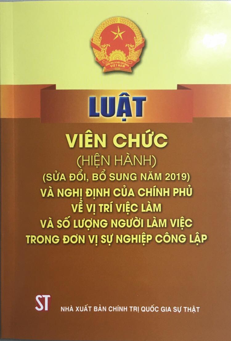 Luật Viên chức (hiện hành) (sửa đổi, bổ sung năm 2019) và Nghị định của Chính phủ về vị trí việc làm và số lượng người làm việc trong đơn vị sự nghiệp công lập