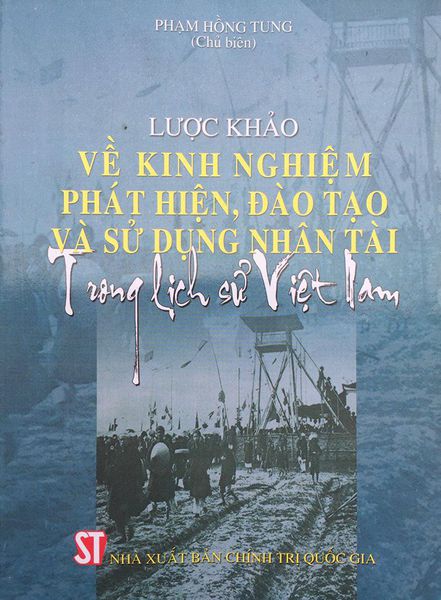  Lược khảo về kinh nghiệm phát hiện, đào tạo và sử dụng nhân tài trong lịch sử Việt Nam