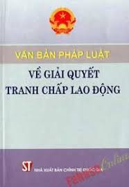 Văn bản pháp luật về giải quyết tranh chấp lao động