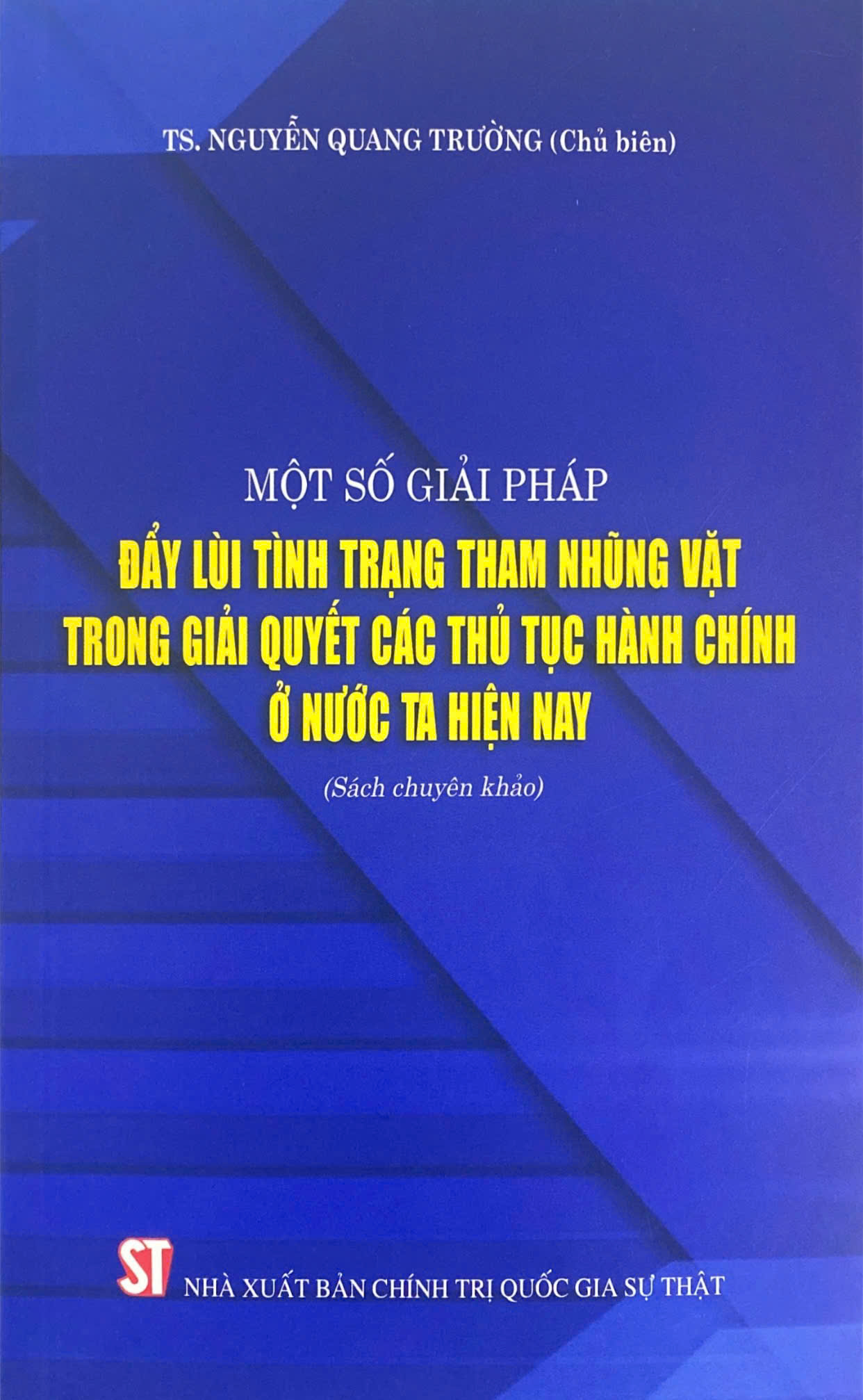 Một số giải pháp đẩy lùi tình trạng tham nhũng vặt trong giải quyết các thủ tục hành chính ở nước ta hiện nay (Sách chuyên khảo)