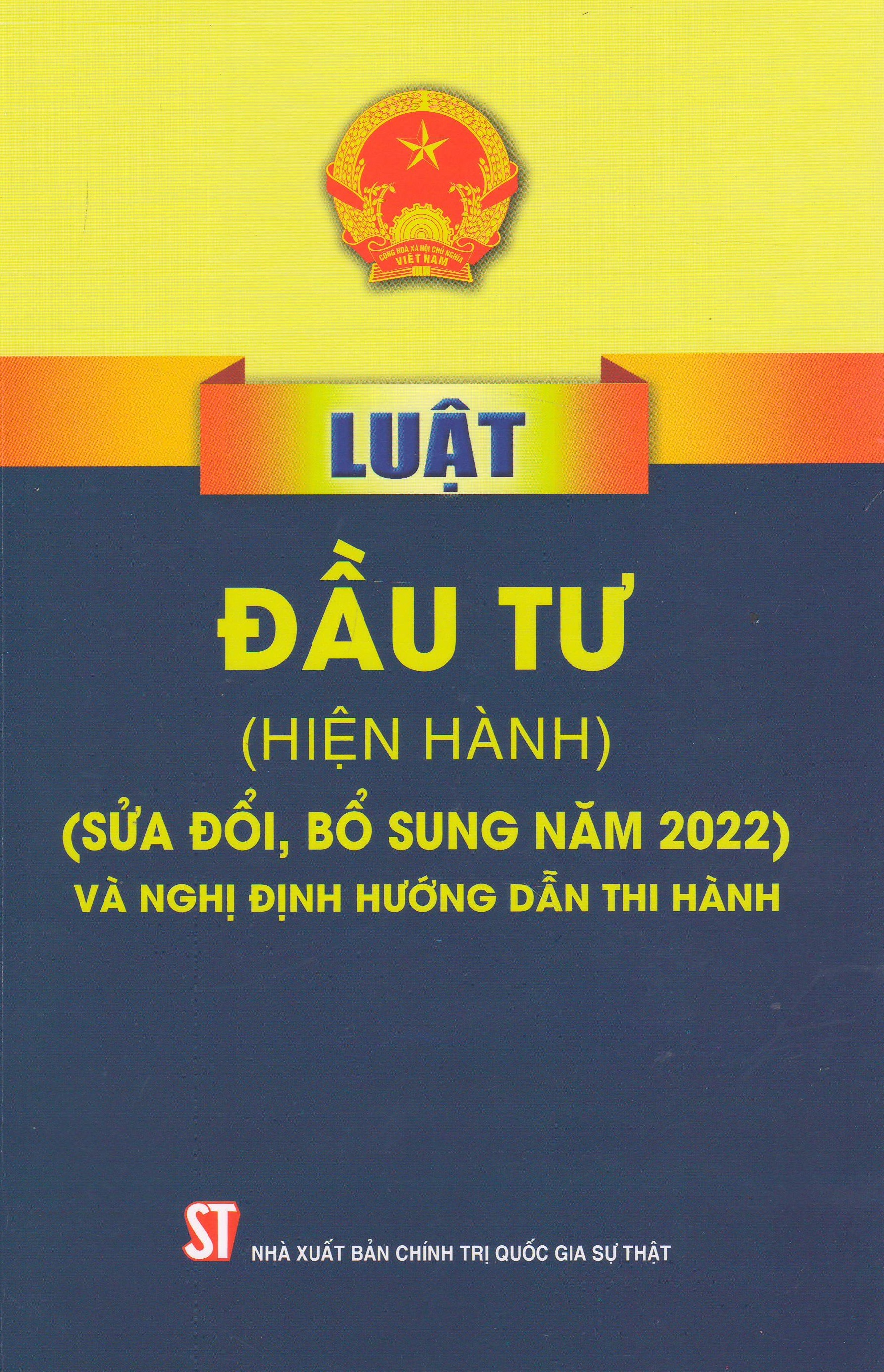 Luật Đầu tư (hiện hành) (sửa đổi, bổ sung năm 2022) và nghị định hướng dẫn thi hành gồm có văn bản luật