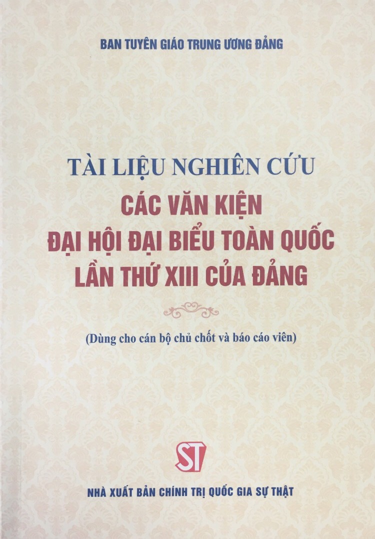 Tài liệu nghiên cứu các văn kiện Đại hội đại biểu toàn quốc lần thứ XIII của Đảng (Dùng cho cán bộ chủ chốt và báo cáo viên)