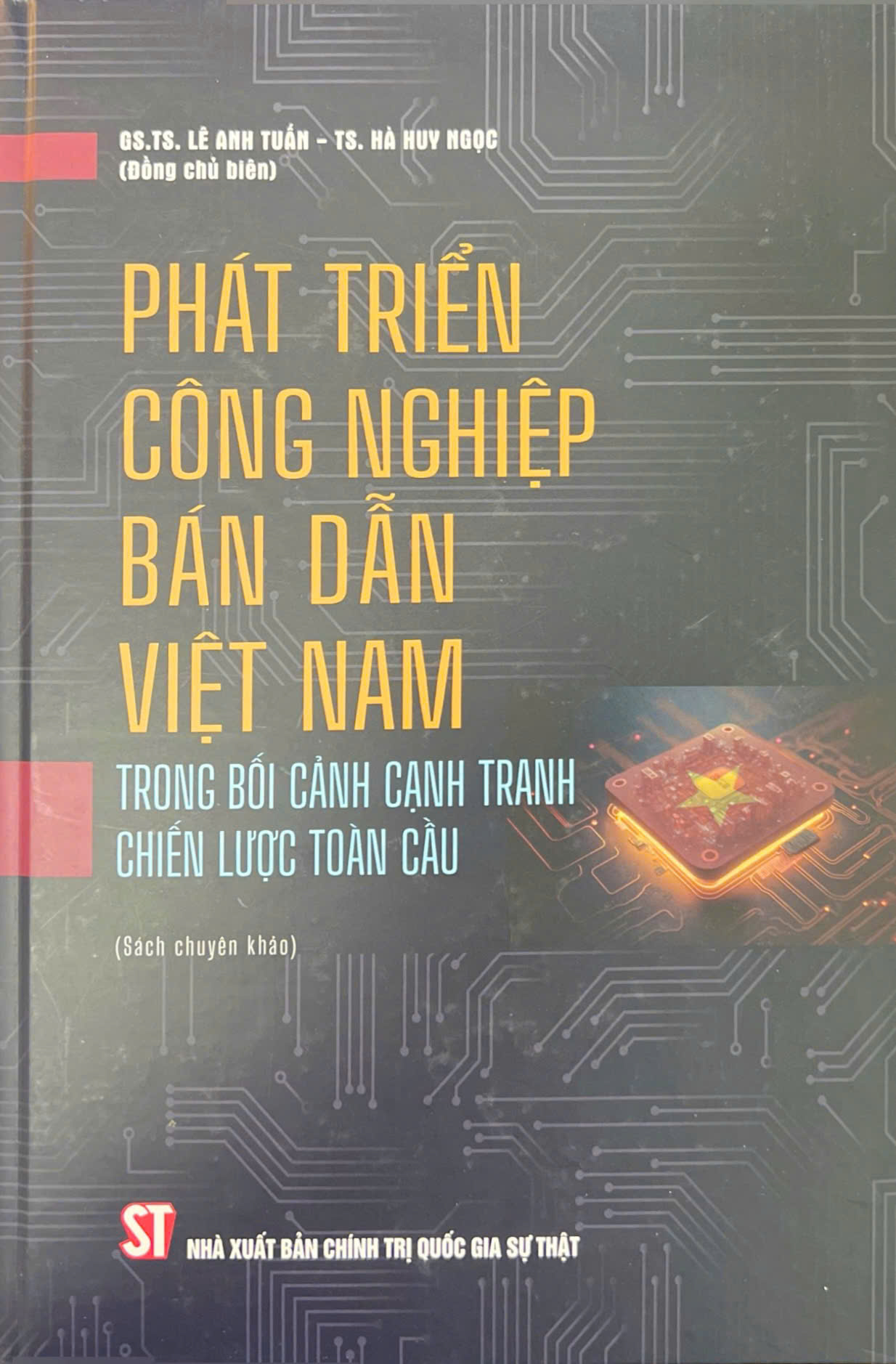 Phát triển công nghiệp bán dẫn Việt Nam trong bối cảnh cạnh tranh chiến lược toàn cầu (Sách chuyên khảo)