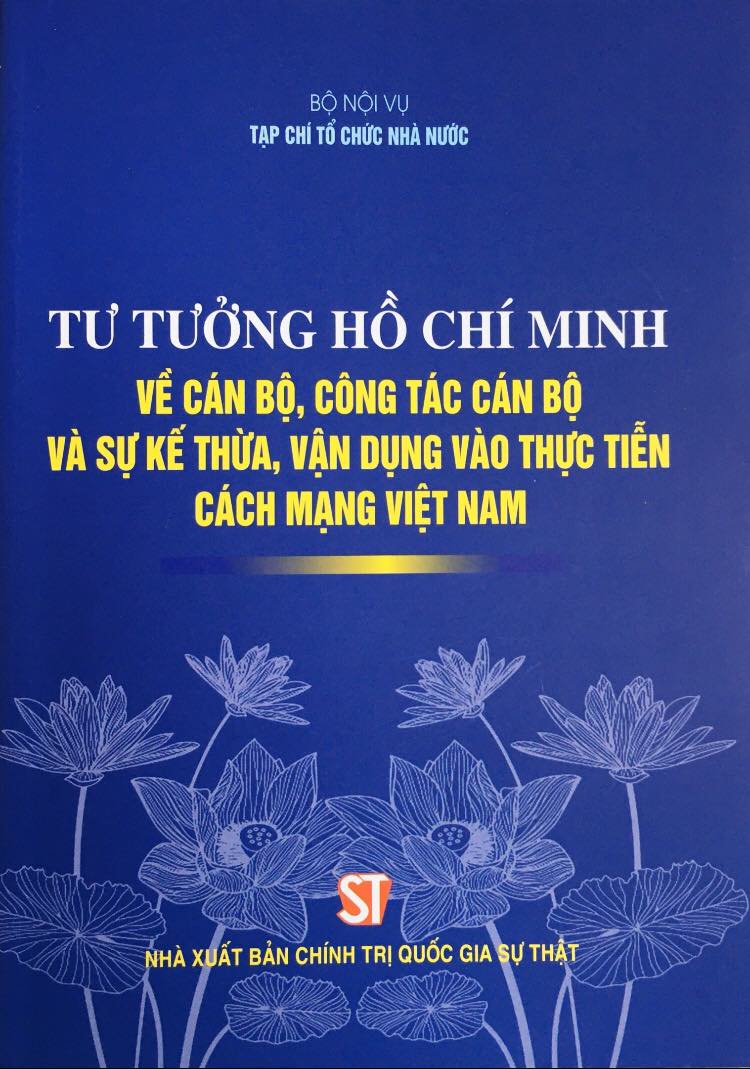 Tư tưởng Hồ Chí Minh về cán bộ, công tác cán bộ và sự kế thừa, vận dụng vào thực tiễn cách mạng Việt Nam