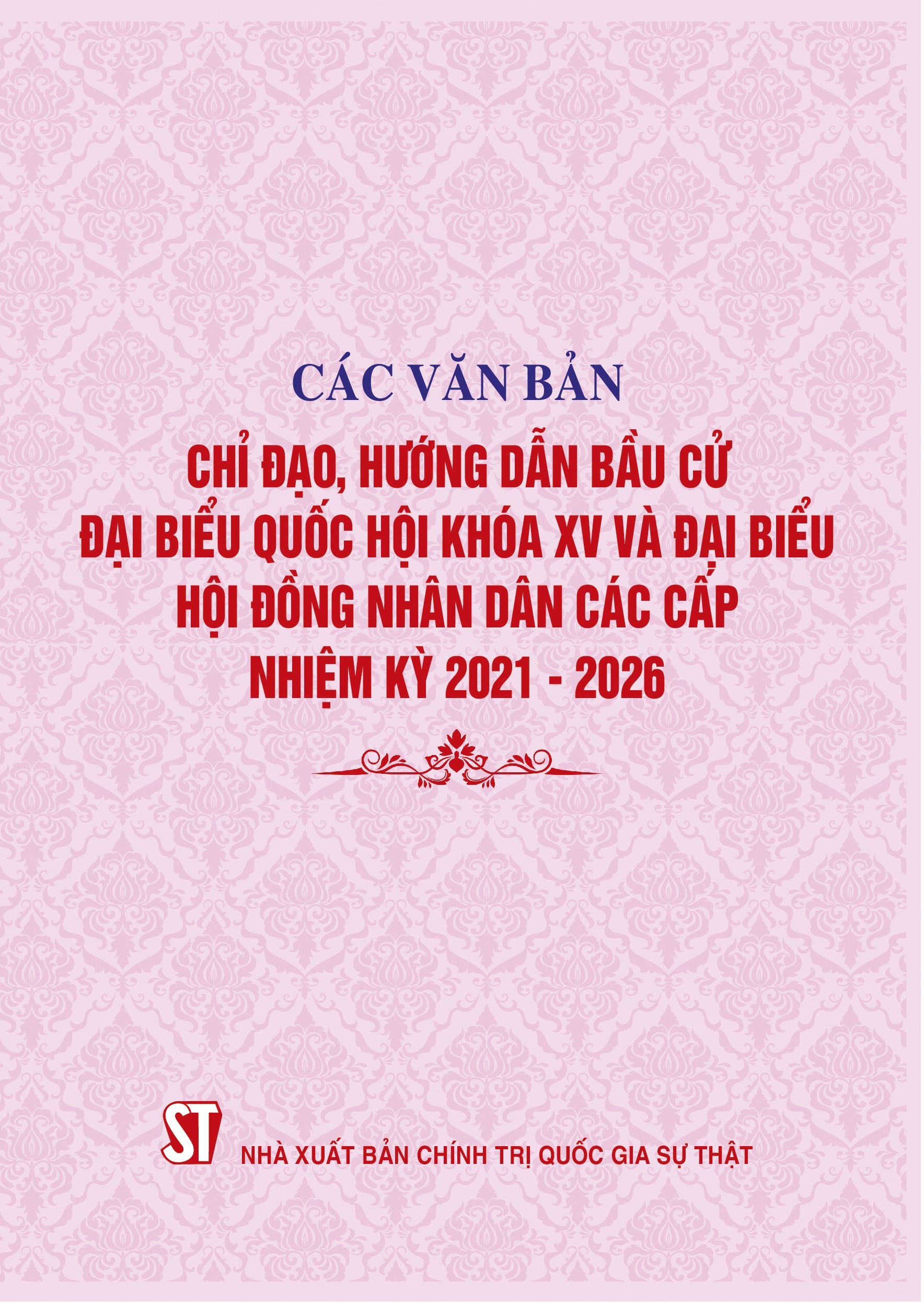 Các văn bản chỉ đạo, hướng dẫn bầu cử đại biểu Quốc hội khóa XV và đại biểu Hội đồng nhân dân các cấp nhiệm kỳ 2021-2026