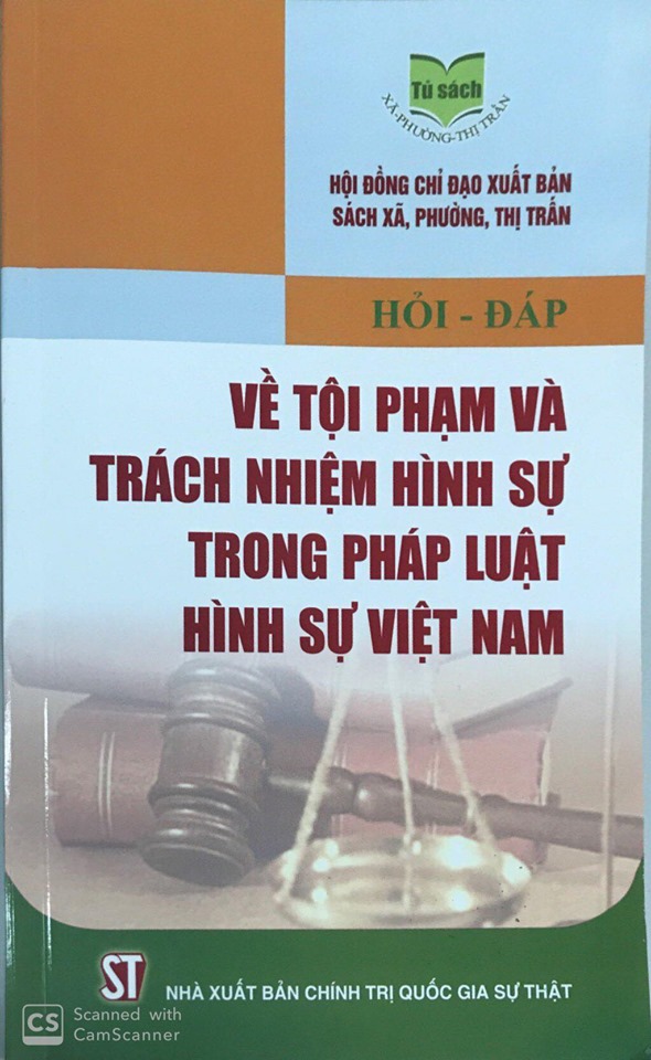Hỏi - đáp về tội phạm và trách nhiệm hình sự trong pháp luật hình sự Việt Nam
