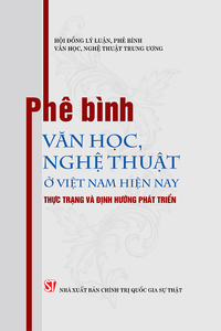 Phê bình văn học, nghệ thuật ở Việt Nam hiện nay: Thực trạng và định hướng phát triển