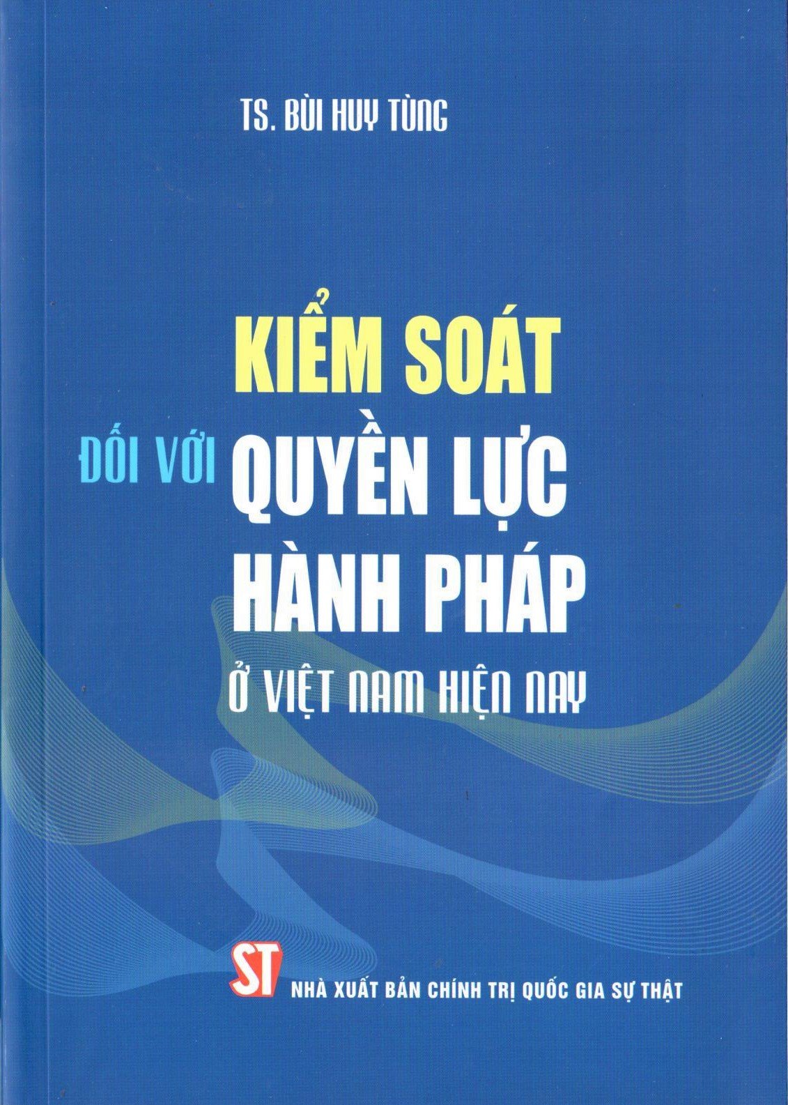 Kiểm soát đối với quyền lực hành pháp ở Việt Nam hiện nay