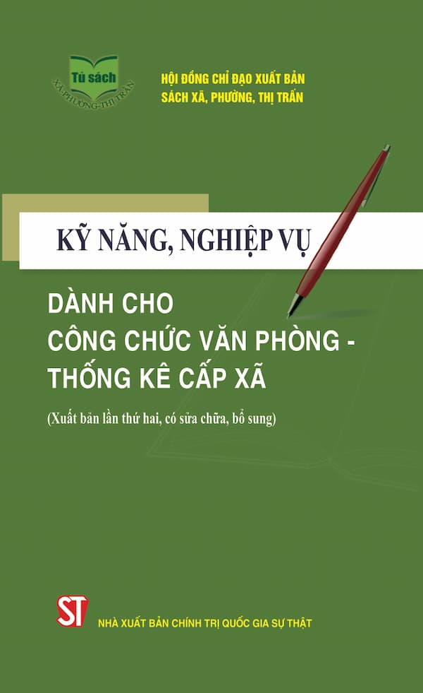 Kỹ năng, nghiệp vụ dành cho công chức văn phòng - thống kê cấp xã (Xuất bản lần thứ hai, có sửa chữa, bổ sung)