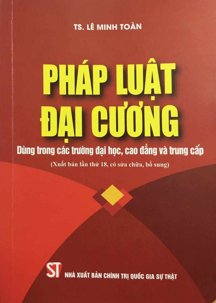 Pháp luật đại cương (Dùng trong các trường đại học, cao đẳng và trung cấp) (Xuất bản lần thứ 18, có sửa chữa, bổ sung)