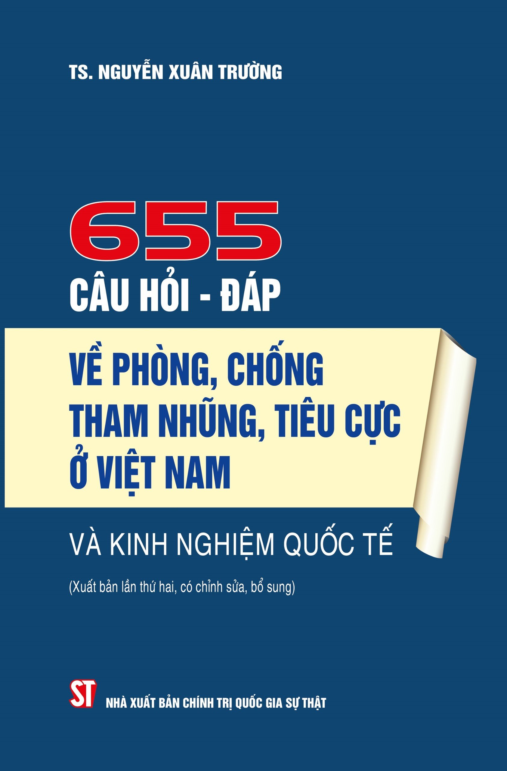 655 câu hỏi - đáp về phòng, chống tham nhũng, tiêu cực ở Việt Nam và kinh nghiệm quốc tế (Xuất bản lần thứ hai, có chỉnh sửa, bổ sung)