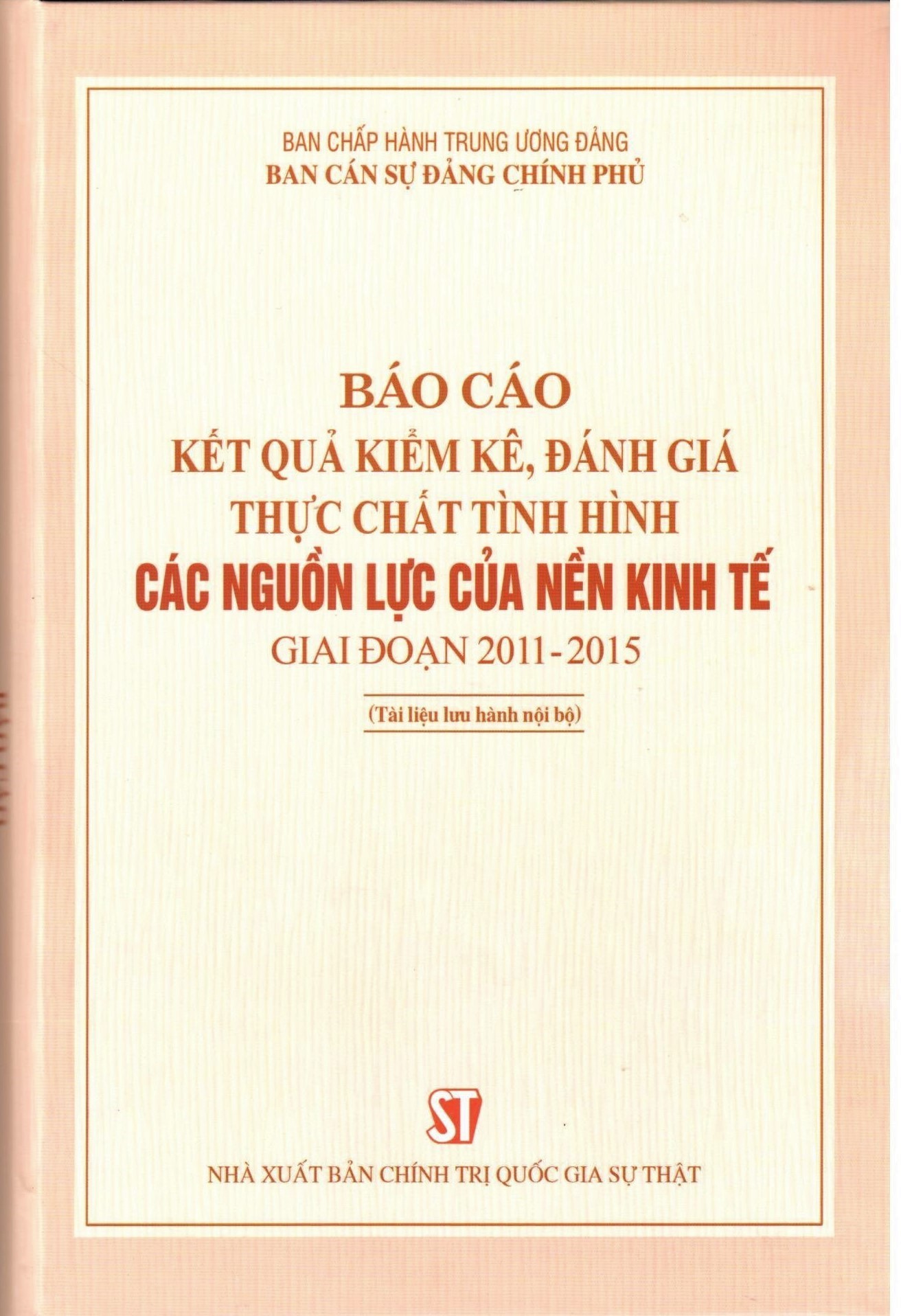 Báo cáo kết quả kiểm kê, đánh giá thực chất tình hình các nguồn lực của nền kinh tế  giai đoạn 2011 - 2015 (Tài liệu lưu hành nội bộ)  (Xuất bản lần thứ hai)