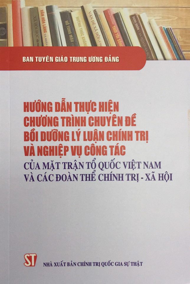 Hướng dẫn thực hiện chương trình chuyên đề bồi dưỡng lý luận chính trị và nghiệp vụ công tác của Mặt trận Tổ quốc Việt Nam và các đoàn thể chính trị - xã hội    