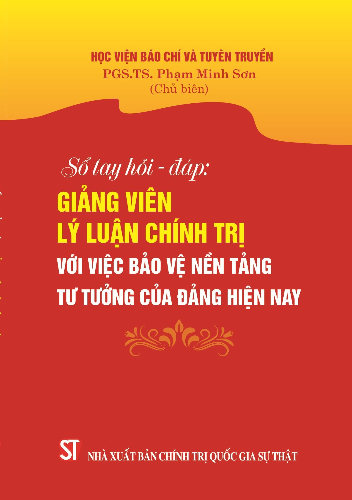 Sổ tay hỏi – đáp: Giảng viên lý luận chính trị với việc bảo vệ nền tảng tư tưởng của Đảng hiện nay 