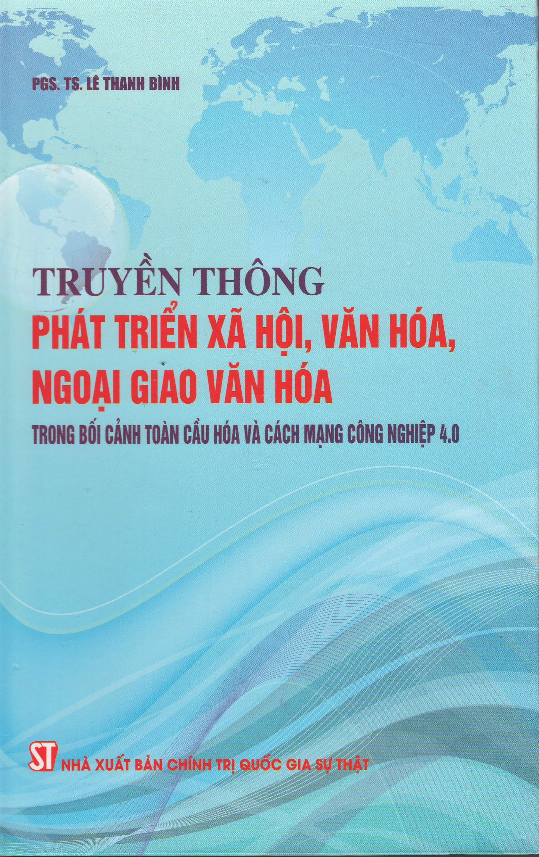 Truyền thông phát triển xã hội, văn hóa, ngoại giao văn hóa trong bối cảnh toàn cầu hóa và Cách mạng công nghiệp 4.0