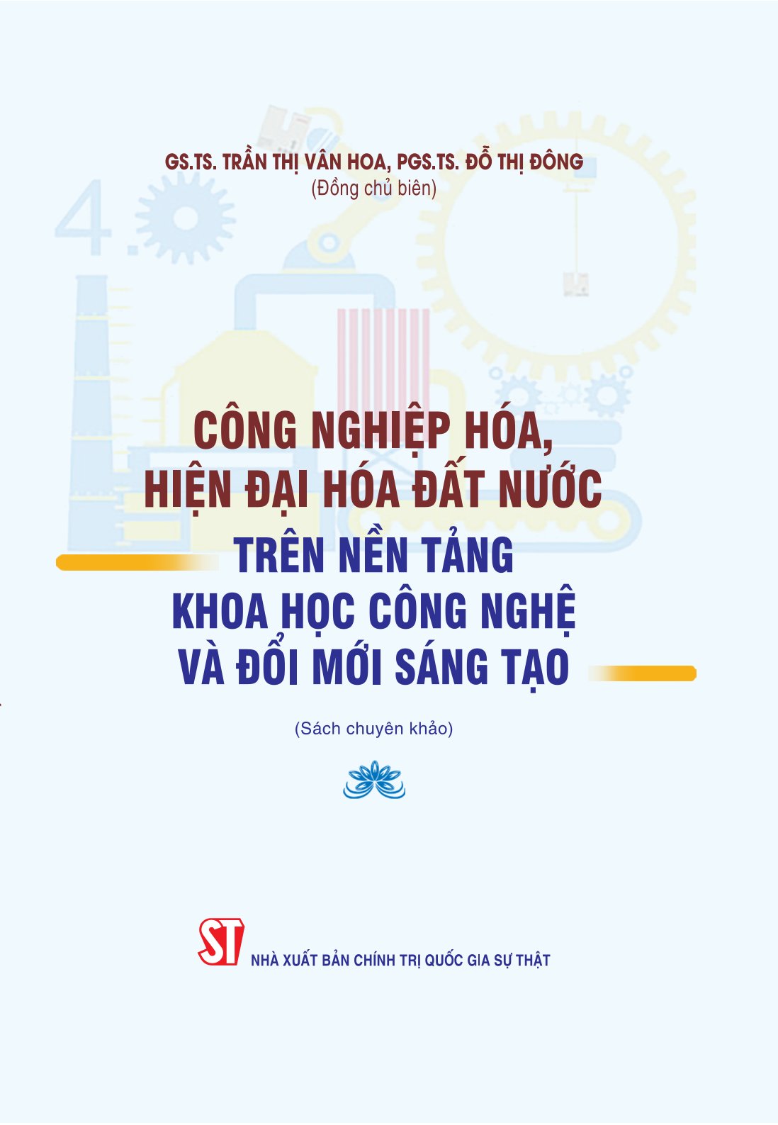 Công nghiệp hóa, hiện đại hóa đất nước trên nền tảng khoa học công nghệ và đổi mới sáng tạo (Sách chuyên khảo)
