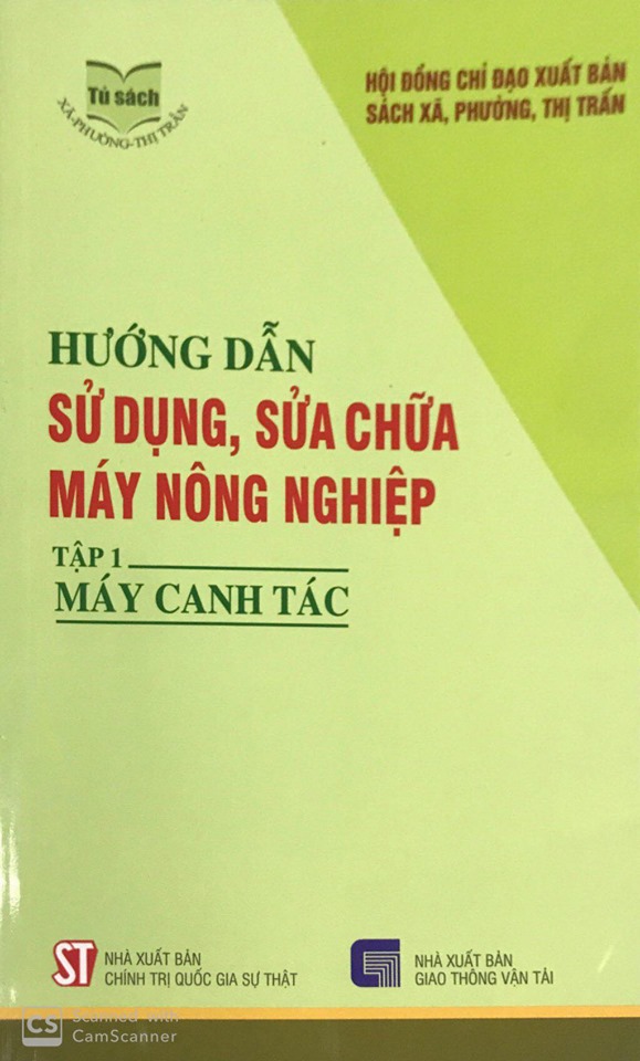 Hướng dẫn sử dụng, sửa chữa máy nông nghiệp - Tập 1: Máy canh tác