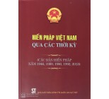 Hiến pháp Việt Nam qua các thời kỳ (Các bản Hiến pháp năm 1946, 1959, 1980, 1992, 2013)