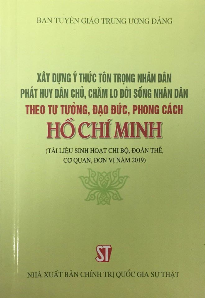 Xây dựng ý thức tôn trọng Nhân dân, phát huy dân chủ, chăm lo đời sống Nhân dân theo tư tưởng, đạo đức, phong cách Hồ Chí Minh (Tài liệu sinh hoạt chi bộ, đoàn thể, cơ quan, đơn vị năm 2019)