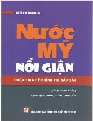 Nước Mỹ nổi giận - Cuộc chia rẽ chính trị sâu sắc (Sách tham khảo)