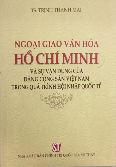 Ngoại giao văn hóa Hồ Chí Minh và sự vận dụng của Đảng Cộng sản Việt Nam trong quá trình hội nhập quốc tế