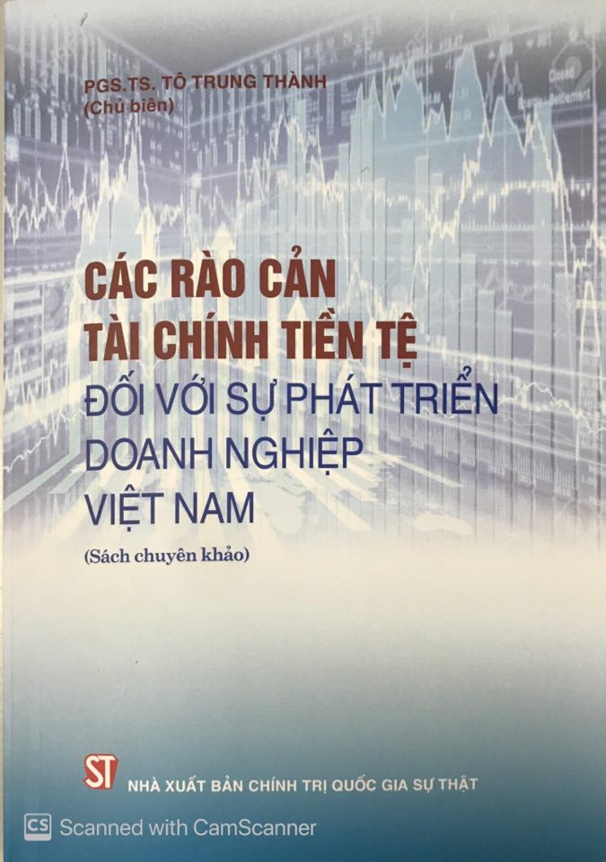 Các rào cản tài chính tiền tệ đối với sự phát triển doanh nghiệp Việt Nam (Sách chuyên khảo)